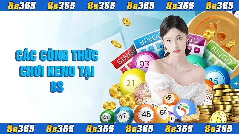 Các công thức chơi keno tại 8S