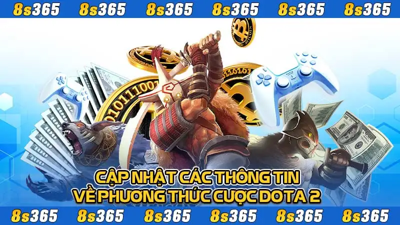 Cập nhật các thông tin về phương thức cược Dota 2