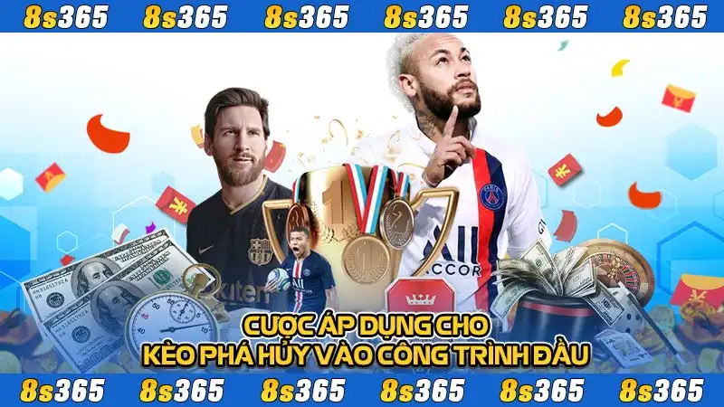 Cược áp dụng cho kèo phá hủy vào công trình đầu