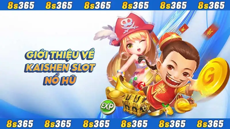 Giới thiệu về Kaishen Slot nổ hũ