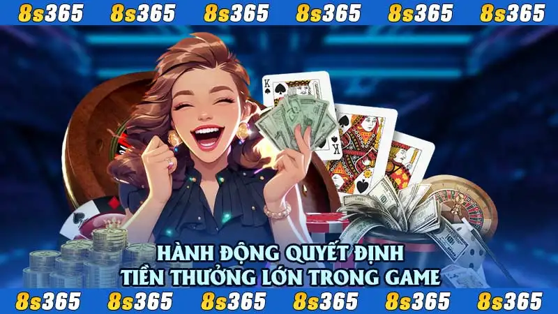 Hành động quyết định tiền thưởng lớn trong game