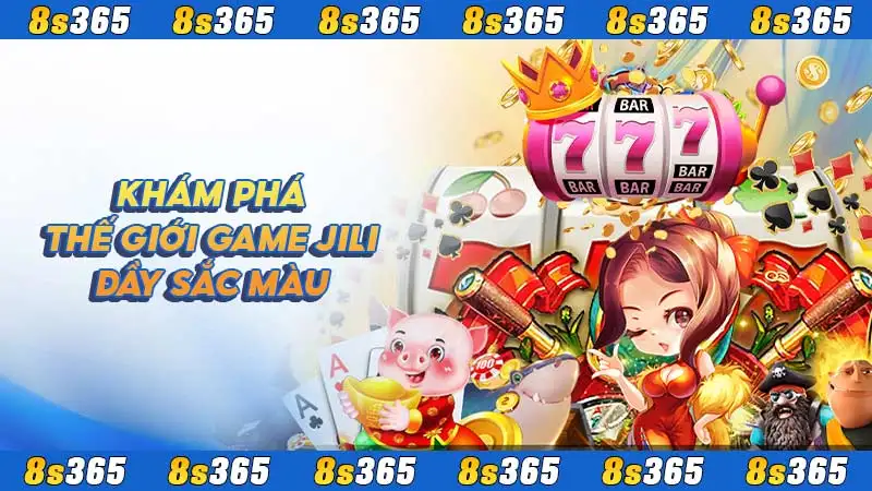 Khám phá thế giới game Jili đầy sắc màu