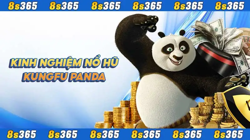 Kinh nghiệm nổ hũ Kungfu Panda