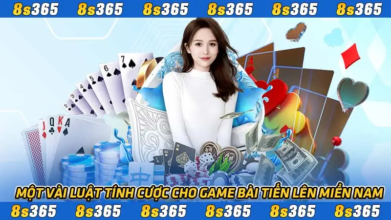 Một vài luật tính cược cho game bài tiến lên Miền Nam