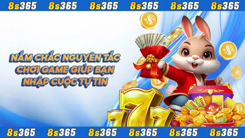 Nắm chắc nguyên tắc chơi game giúp bạn nhập cuộc tự tin