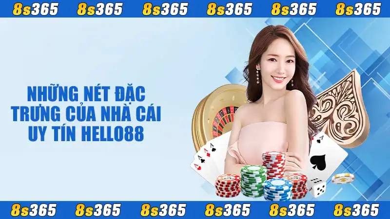 Những nét đặc trưng của nhà cái uy tín Hello88