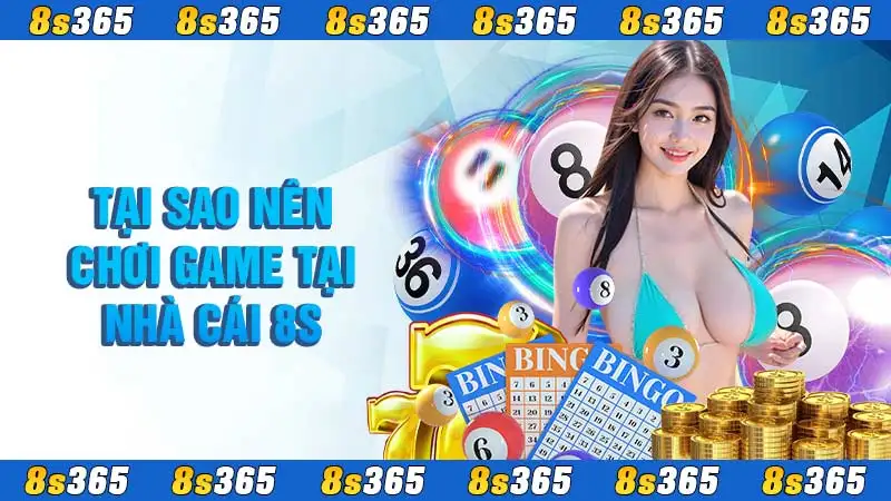 Tại sao nên chơi game tại nhà cái 8S