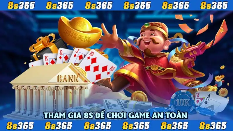 Tham gia 8S để chơi game an toàn