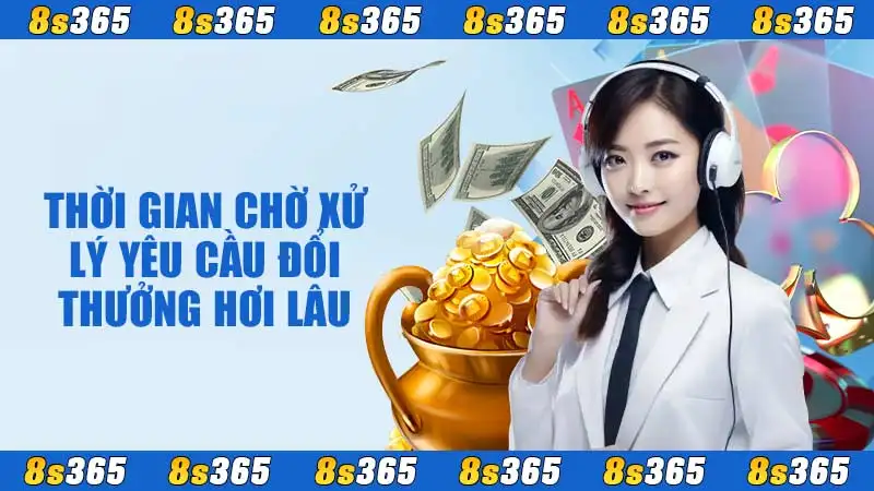 Thời gian chờ xử lý yêu cầu đổi thưởng hơi lâu