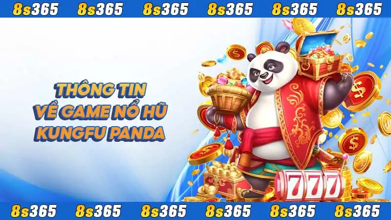 Thông tin về game nổ hũ Kungfu Panda