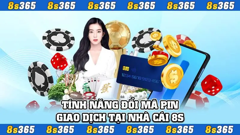 Tính năng đổi mã pin giao dịch tại nhà cái 8S